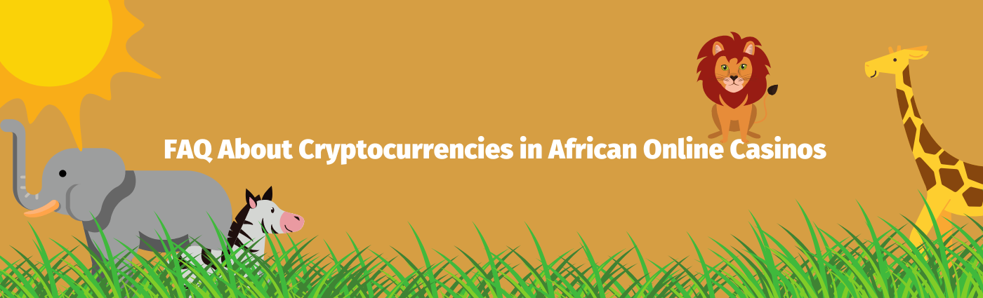 FAQ about cryptocurrencies in African Online Casinos